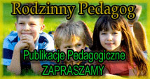 Rodzinny Pedagog. Nowa strona z publikacjami pedagogicznymi http://pedagog2008.republika.pl/